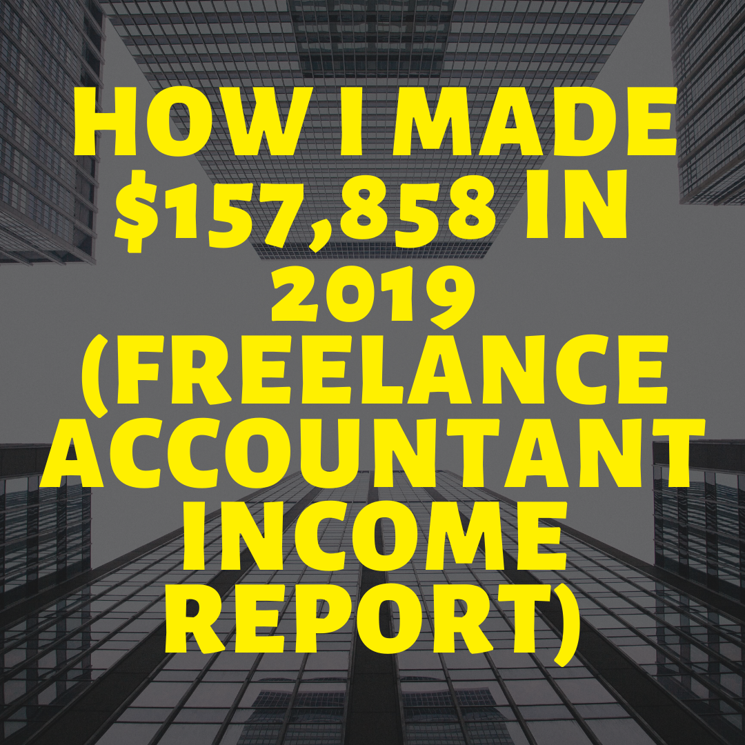 How I made $157,858 in 2019 (Freelance Accountant Income Report)